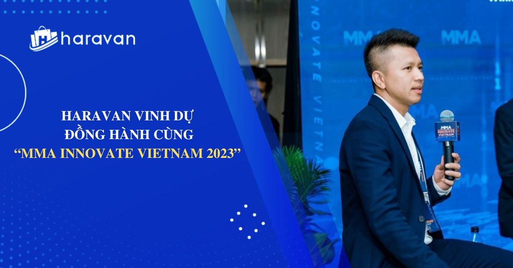 Haravan đồng hành cùng MMA Innovate Vietnam 2023 - Triển lãm và Hội nghị về Công nghệ ngành Marketing đầu tiên tại Châu Á