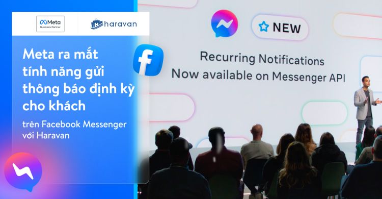 Meta ra mắt tính năng gửi thông báo định kỳ cho khách trên Facebook Messenger với Haravan
