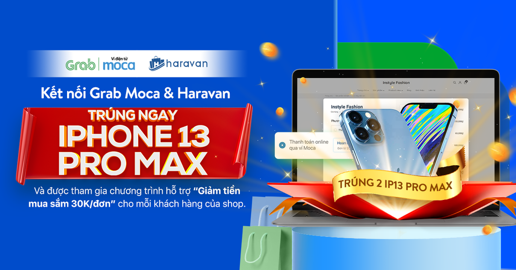 Kết nối Grab Moca trên Haravan - Cơ hội nhận ngay Iphone 13 Pro Max cùng các ưu đãi đặc biệt
