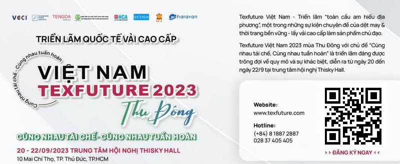 Triển lãm vải quốc tế Texfuture Việt Nam 2023: Going recycling - Going circular | Cùng nhau tái chế - Cùng nhau tuần hoàn
