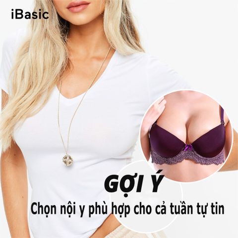 Gợi ý chọn nội y phù hợp cho cả tuần đầy tự tin | iBasic