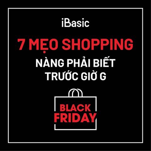7 Mẹo shopping nàng phải biết trước giờ G của #BLACK_FRIDAY | iBasic