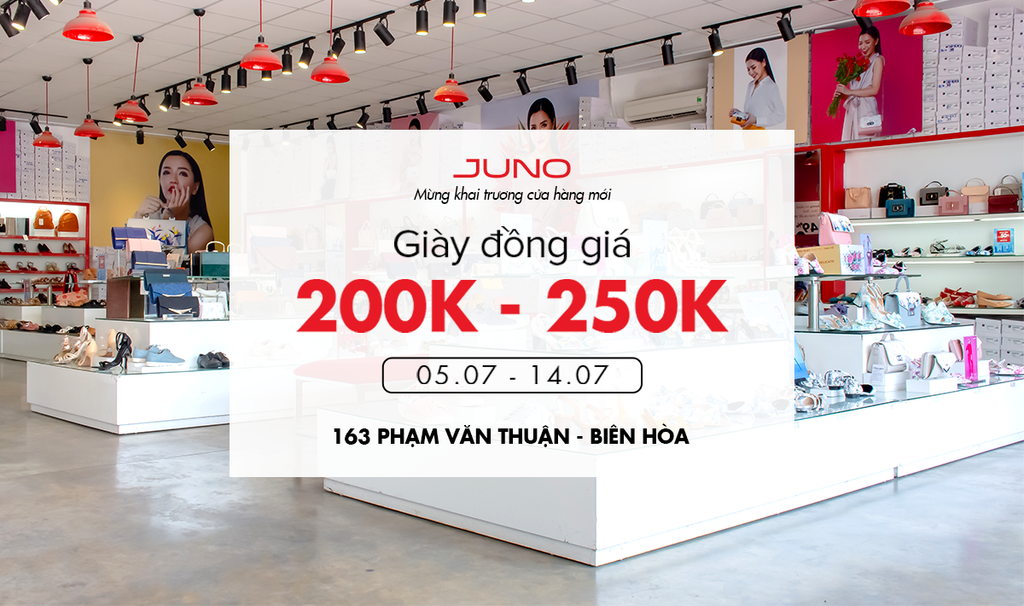 Juno mừng khai trương địa chỉ mới Phạm Văn Thuận - Đồng giá giày 200K - 250K