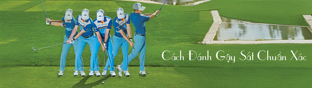 Cách Đánh Gậy Sắt Chuẩn Xác: Cải Thiện Kỹ Thuật Với Gậy Iron