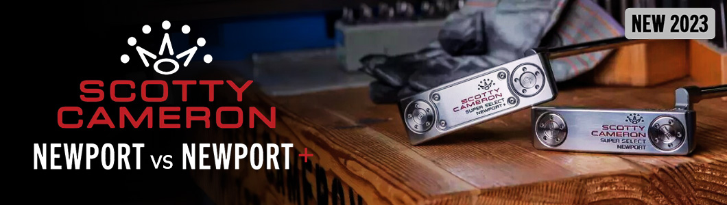 So Sánh Gậy Putter Scotty Cameron Super Select Newport & Newport Plus 2023: Ổn Định Hướng, Cảm Giác Mềm