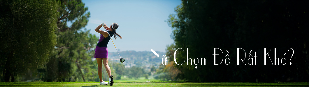 chọn gậy golf cho nữ