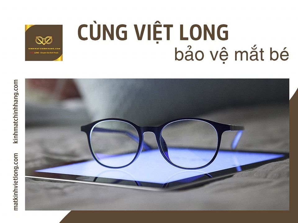 CÙNG VIỆT LONG BẢO VỆ MẮT BÉ