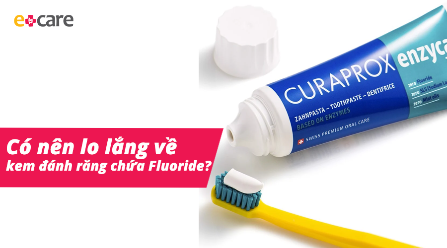 Có nên lo lắng về kem đánh răng có Fluoride