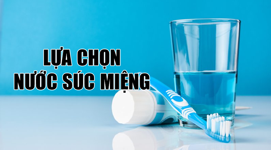 Cách lựa chọn và sử dụng nước súc miệng