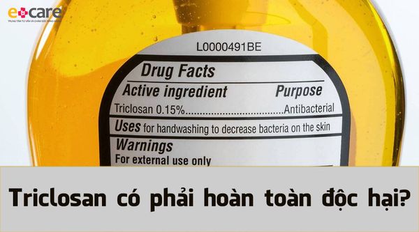 Triclosan có thật sự là chất độc hại hoàn toàn?
