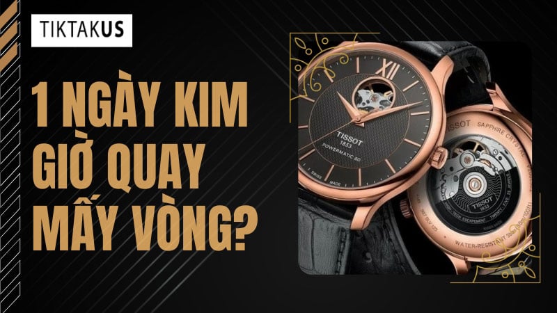 Bật mí 1 ngày kim giờ quay mấy vòng và ý nghĩa của kim đồng hồ Analog