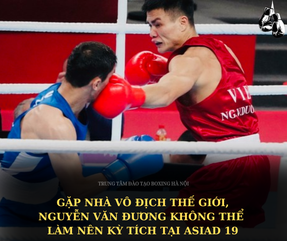 Gặp ĐKVĐ thế giới, Nguyễn Văn Đương không thể làm nên kỳ tích tại Asiad 19