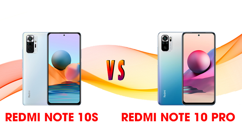 So sánh Redmi Note 10S và Redmi Note 10 Pro: Kẻ tám lạng, người nửa cân
