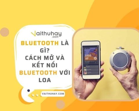 Bluetooth là gì? Cách mở và kết nối bluetooth với loa