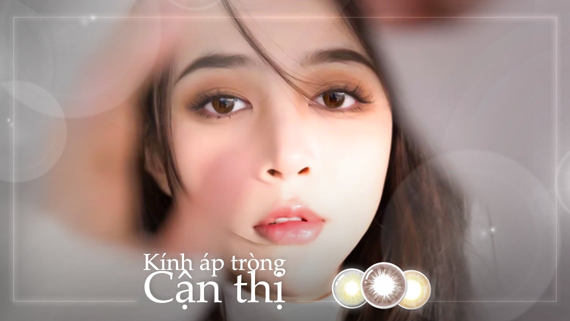 KÍNH ÁP TRÒNG CẬN THỊ ❤️ | LENS CẬN ❤️