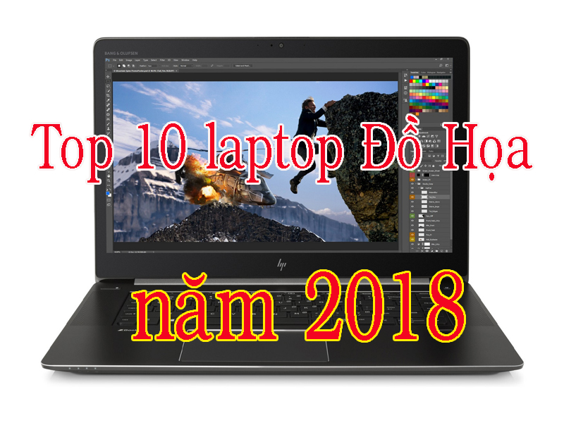 Top 10 Laptop đồ họa chuyên nghiệp năm 2018