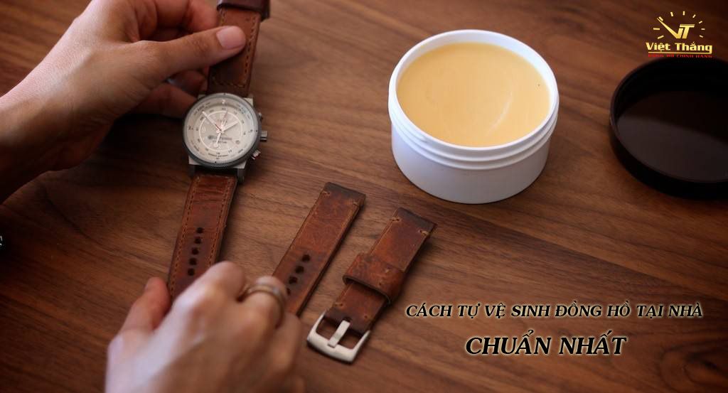 CÁCH TỰ VỆ SINH ĐỒNG HỒ ĐEO TAY TẠI NHÀ CHUẨN NHẤT