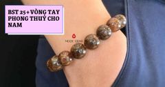 Bộ sưu tập 25+ mẫu vòng tay phong thuỷ cho nam theo mệnh HOT nhất hiện nay