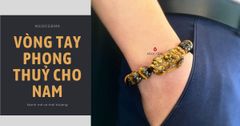 Bộ sưu tập vòng tay phong thuỷ cho Nam theo mệnh hot nhất 2020