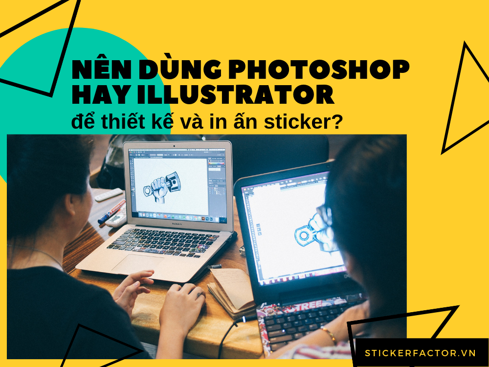 Nên dùng Photoshop hay Illustrator để thiết kế và in ấn sticker?