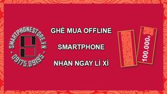 Ghé mua OFFLINE tại SmartPhoneStore.vn nhận ngay LÌ XÌ 100.000đ