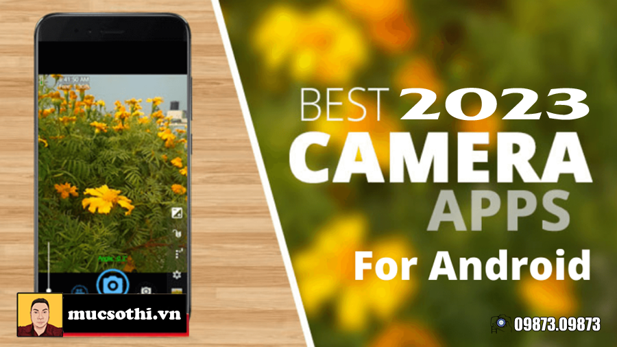 Top 6 ứng dụng máy ảnh hỗ trợ chụp hình đẹp nhất năm 2023 cho Android - 09873.09873