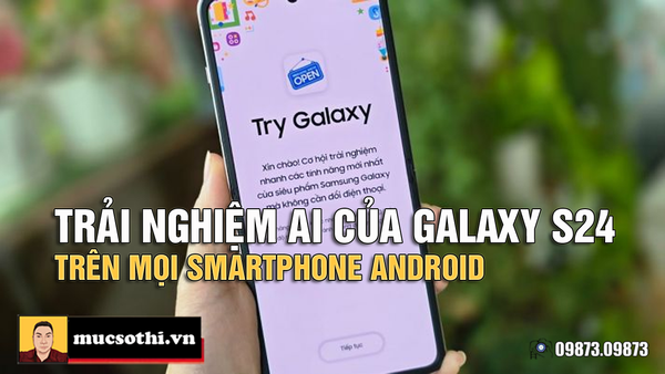 Hô biến mọi loại smartphone Android thành Samsung S4 để trải nghiệm Galaxy AI trong một nốt nhạc
