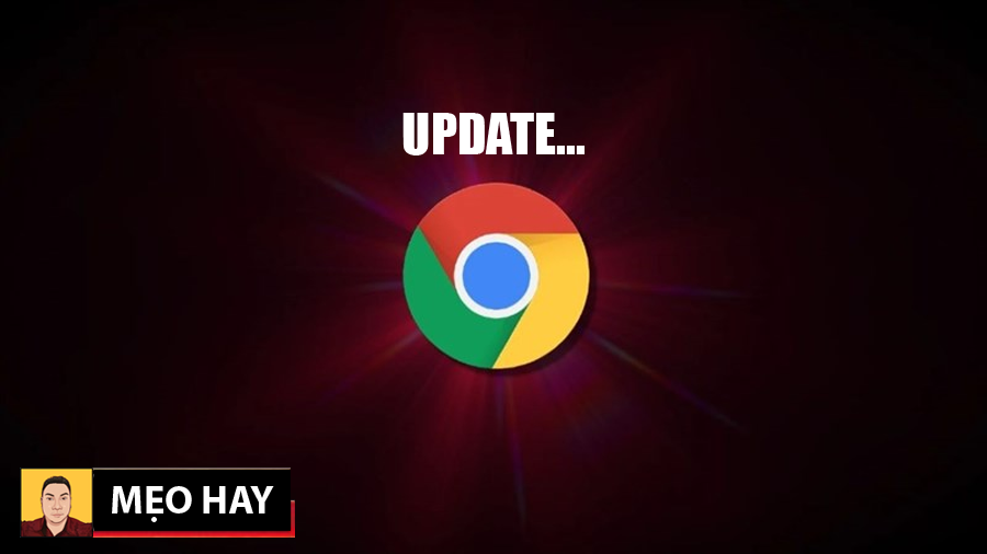 Chrome chính thức được cập nhật bản vá lỗ hổng bảo mật mới nhất từ Google