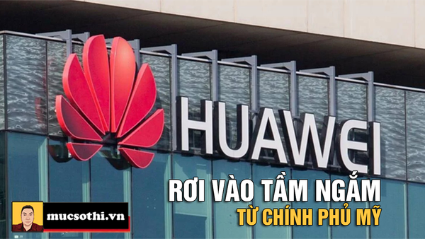Mỹ Trung tiếp tục căng thẳng trong cuộc chiến công nghệ mới với Huawei - mucsothi.com.vn