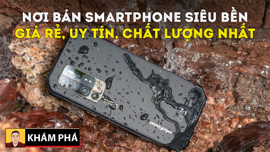 Smartphonestore.vn đích thực là nơi bán điện thoại smartphone siêu bền hàng đầu tại Việt Nam