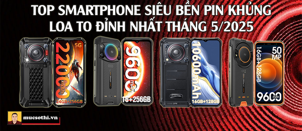 Top 4 Smartphone Siêu Bền, Pin Khủng, Loa To Đỉnh Nhất Tháng 5/2024 - mucsothi.com.vn