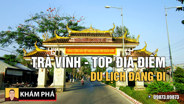Mục sở thị TOP địa điểm du lịch ở Trà Vinh nhất định phải đi khi đến nơi này - mucsothi.com.vn