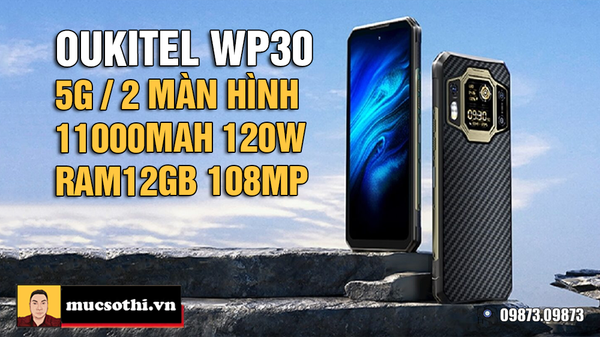 Oukitel trình làng WP30 Pro siêu bền 2sim5G màn hình kép pin11000mAh 120W Ram12GB