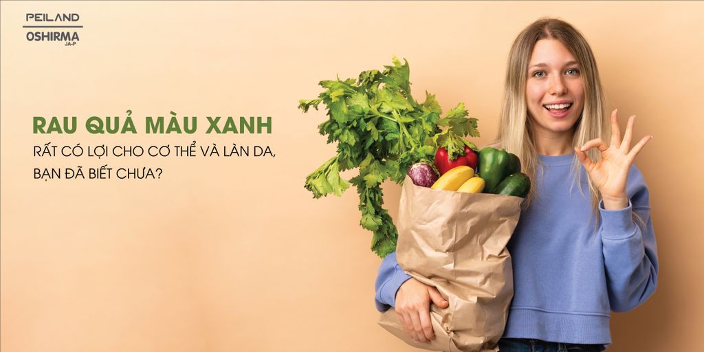 RAU QUẢ MÀU XANH RẤT CÓ LỢI CHO CƠ THỂ VÀ LÀN DA, BẠN ĐÃ BIẾT CHƯA?