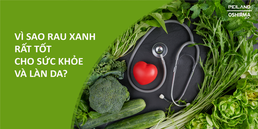 VÌ SAO RAU XANH RẤT TỐT CHO SỨC KHỎE VÀ LÀN DA?