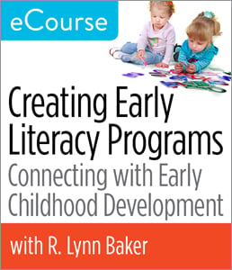 Creating Early Literacy Programs: Connecting with Early Childhood Development eCourse