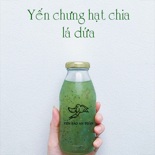 Yến chưng hạt chia lá dứa - công thức cho cuộc sống khỏe, đẩy lùi lão hóa