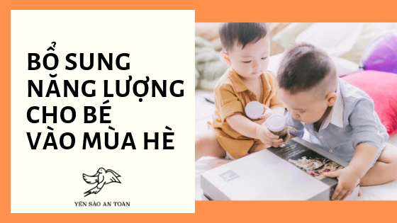 MÙA HÈ CHO BÉ KHỎE MẠNH CÙNG YẾN SÀO