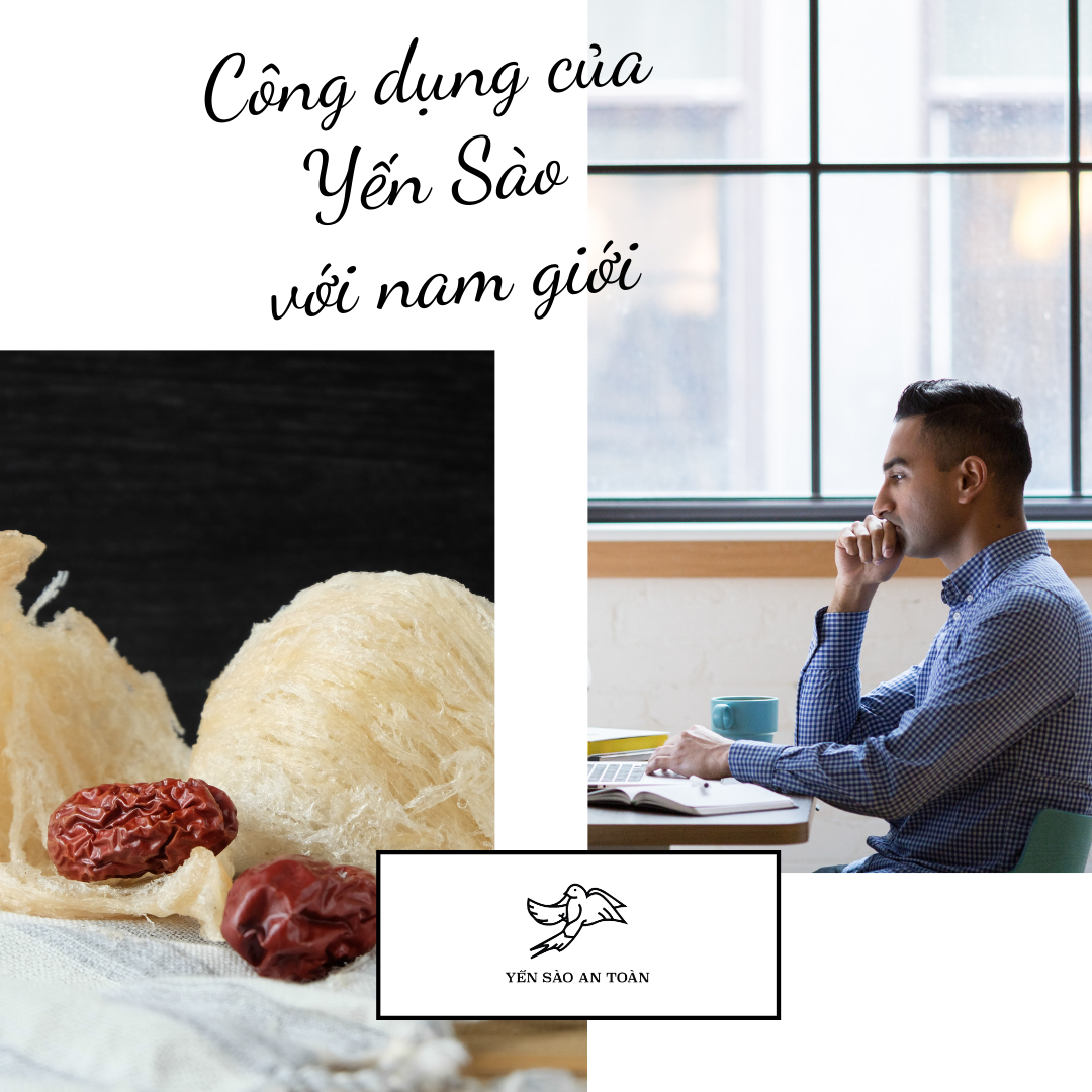 CÔNG DỤNG CỦA YẾN SÀO ĐỐI VỚI NAM GIỚI