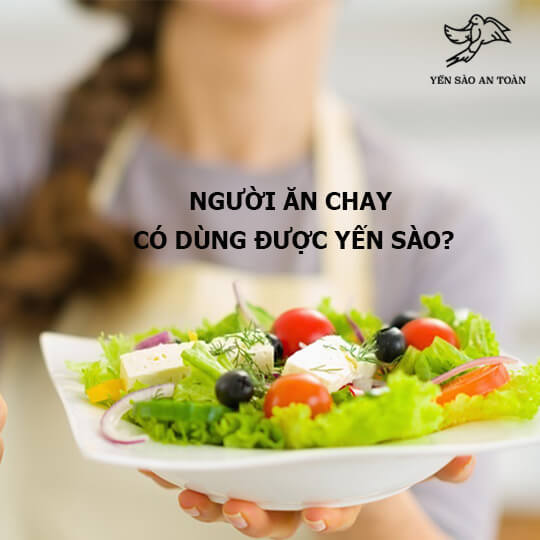 Người ăn chay có dùng được yến sào?