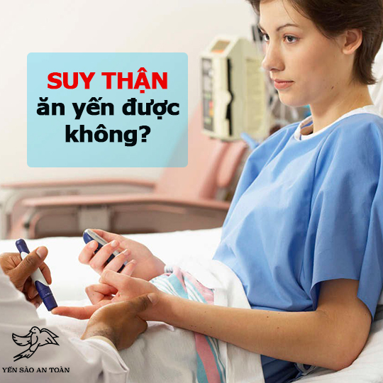 Cải thiện bệnh suy thận nhờ dùng yến sào thường xuyên