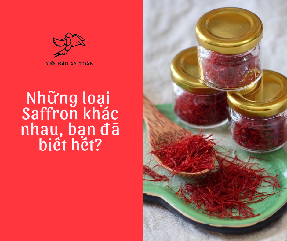 NHỮNG LOẠI SAFFRON KHÁC NHAU CÓ THỂ BẠN CHƯA BIẾT