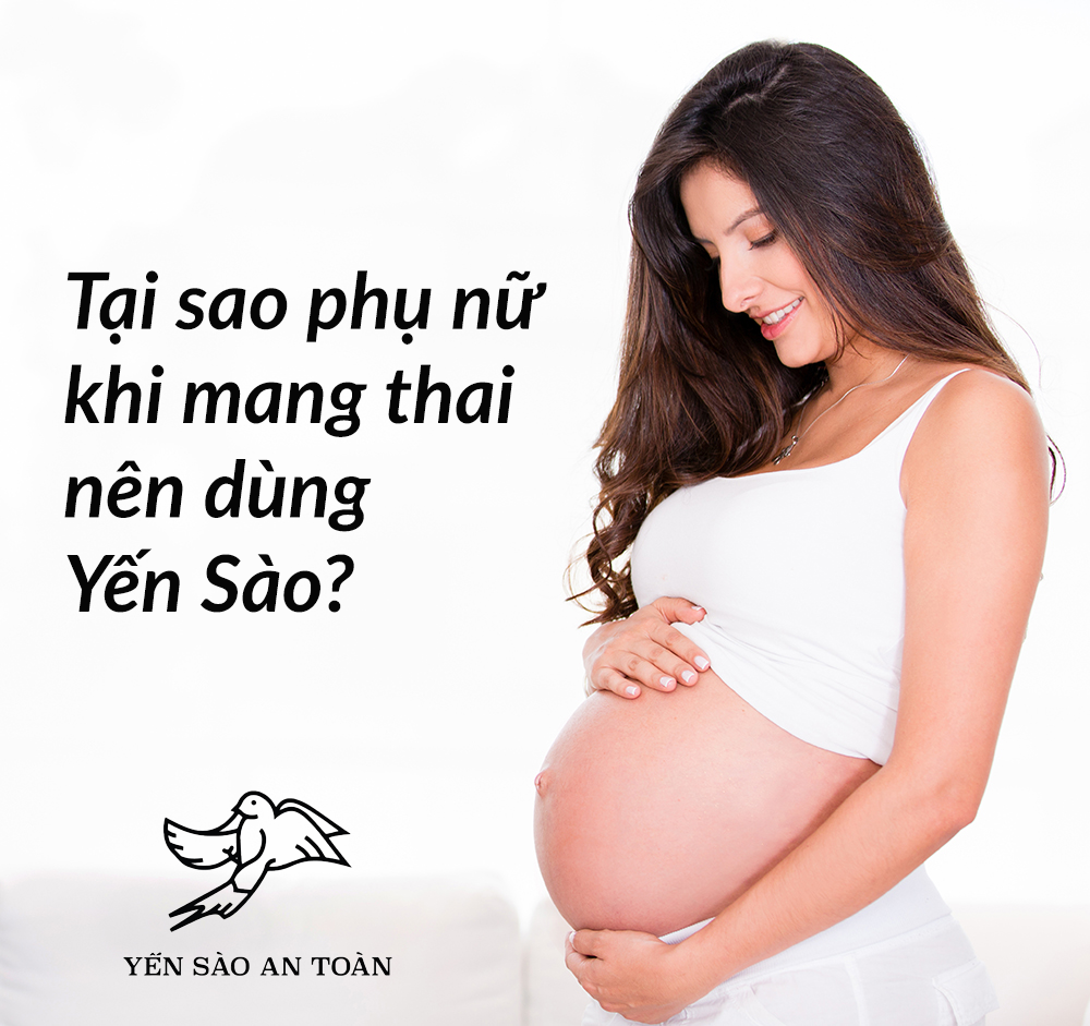 NHỮNG CÔNG DỤNG TUYỆT VỜI CỦA YẾN SÀO ĐỐI VỚI PHỤ NỮ MANG THAI
