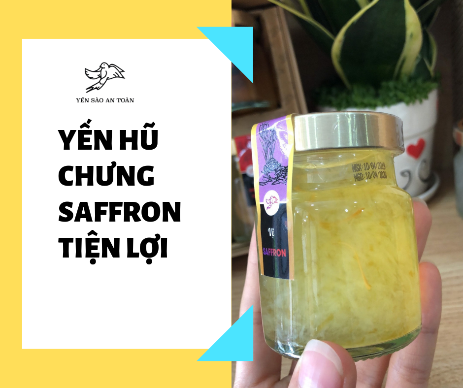 YẾN CHƯNG SAFFRON - NAY ĐÃ CÓ DẠNG HŨ TIỆN LỢI