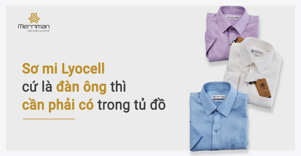 SƠ MI NAM LYOCELL - CỨ LÀ ĐÀN ÔNG THÌ CẦN PHẢI CÓ TRONG TỦ ĐỒ