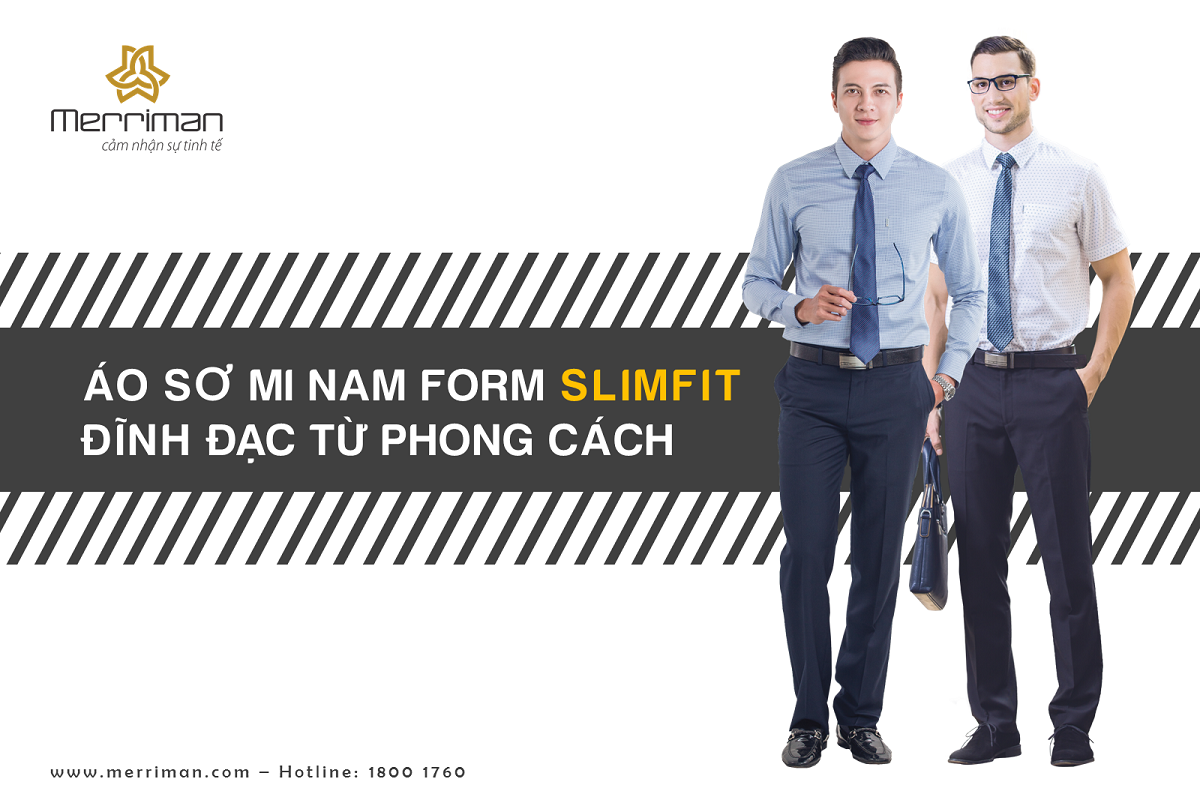 Tuyệt chiêu chọn áo sơ mi nam Slimfit- VỪA FORM DÁNG- TÔN PHONG CÁCH