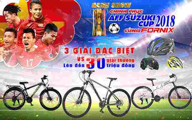 GAME SHOW TRI ÂN KHÁCH HÀNG - CHINH PHỤC AFF CUP 2018 CÙNG FORNIX