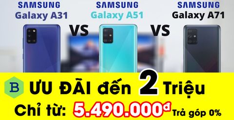 Bộ ba điện thoại Samsung A31 A51 A71 giá rẻ hơn thị trường tại Bách Khoa Store