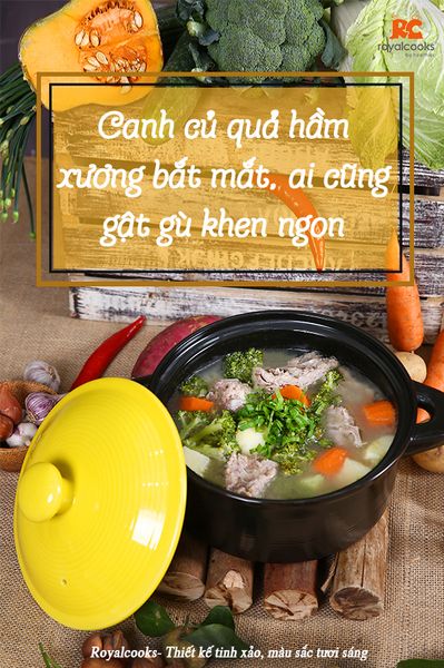 Canh củ quả hầm xương bắt mắt, ai cũng gật gù khen ngon