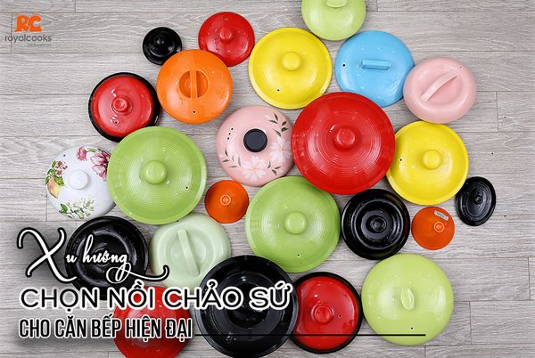 Xu hướng chọn nồi chảo sứ cho căn bếp hiện đại